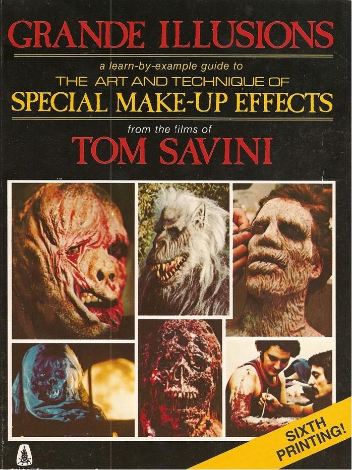Grande Illusions: A Learn-By-Example Guide to the Art and Technique of Special Make-Up Effects From the Films of Tom Savini