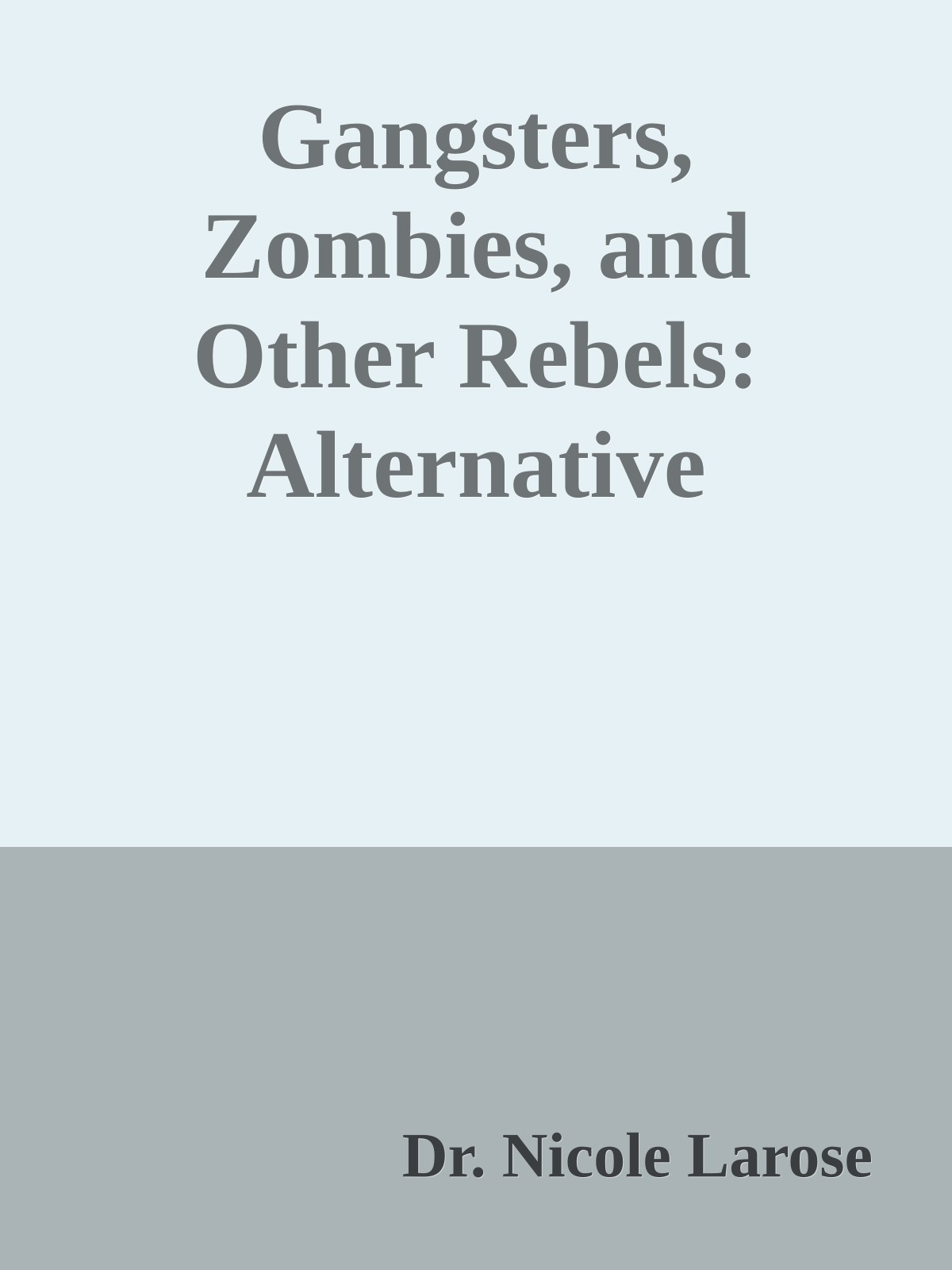Gangsters, Zombies, and Other Rebels: Alternative Communities in late Twentieth-Century British Novels & Films