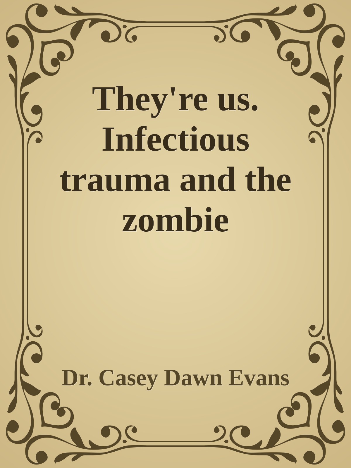 They're us. Infectious trauma and the zombie apocalypse