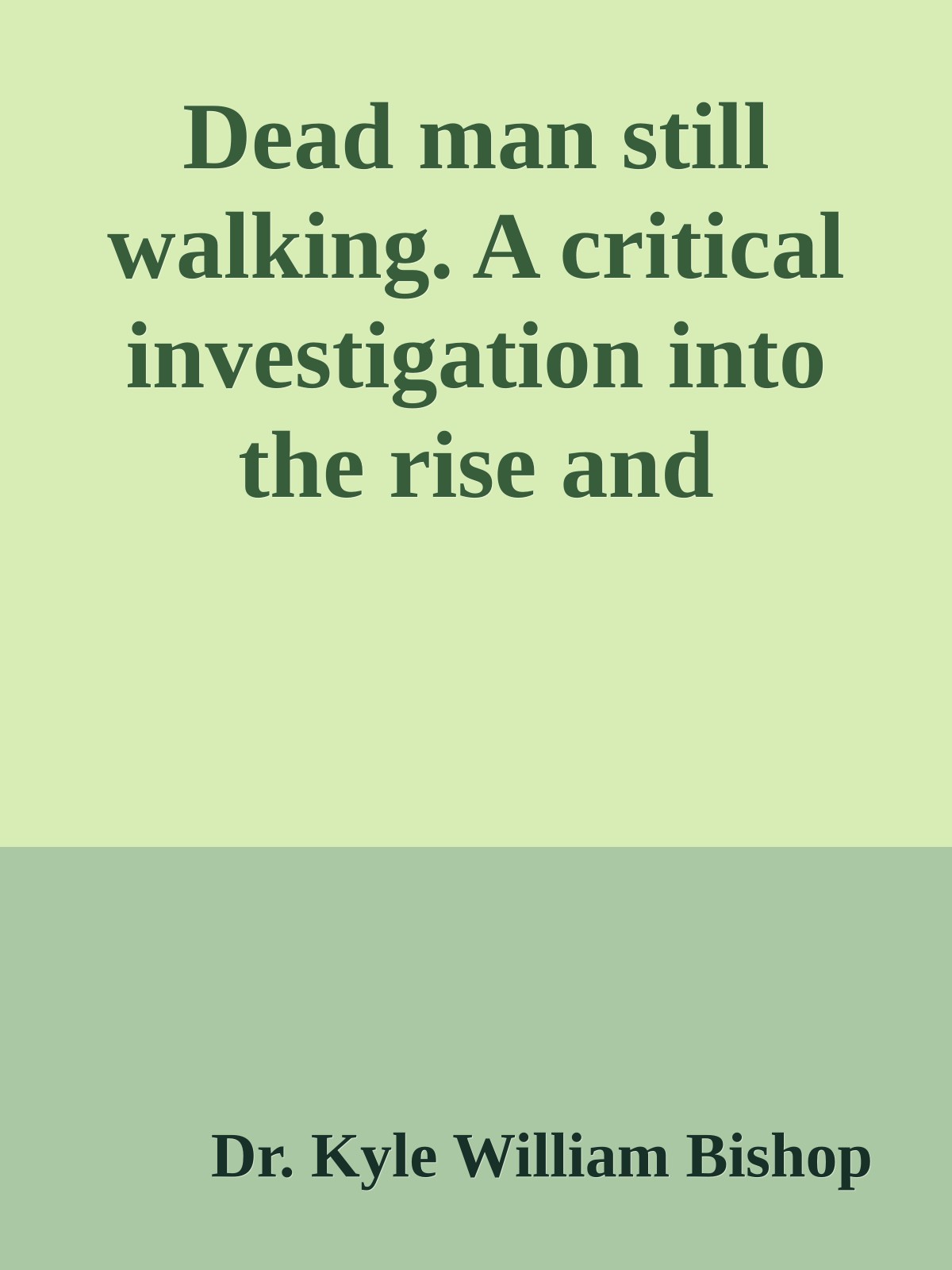 Dead man still walking. A critical investigation into the rise and fall...and rise of Zombie cinema