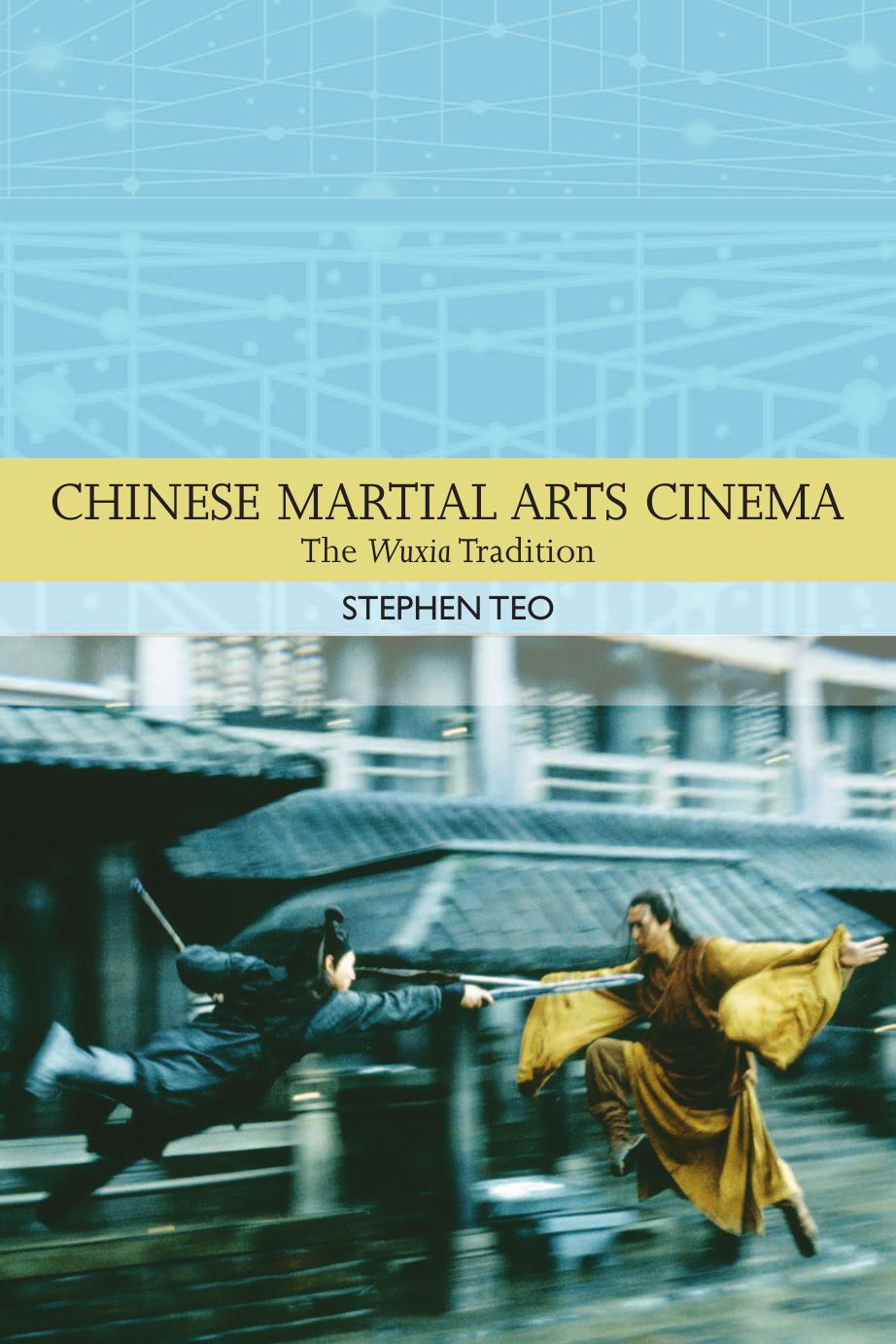 Chinese Martial Arts Cinema: The Wuxia Tradition
