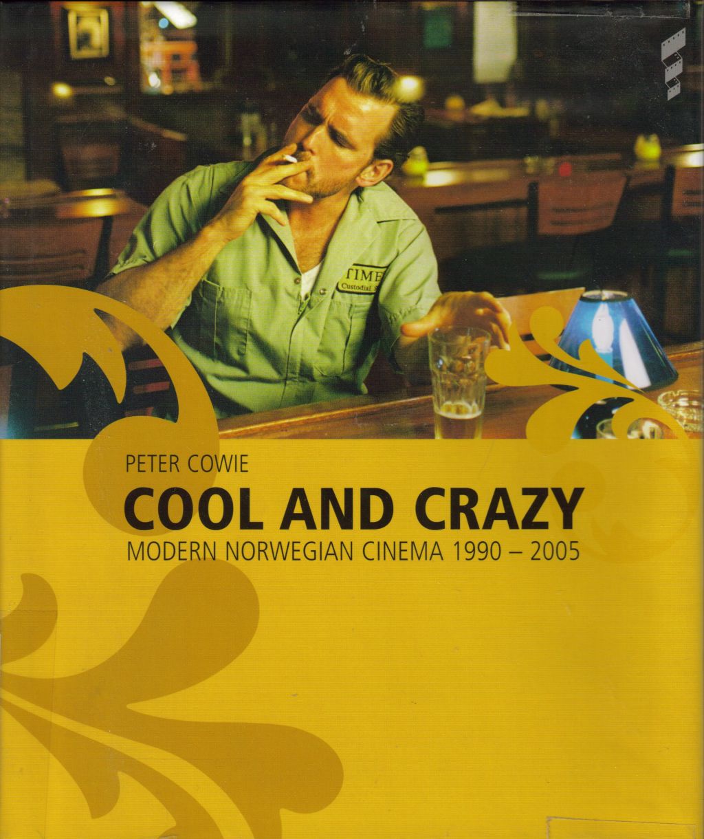 Cool and Crazy : Modern Norwegian Cinema, 1990-200
