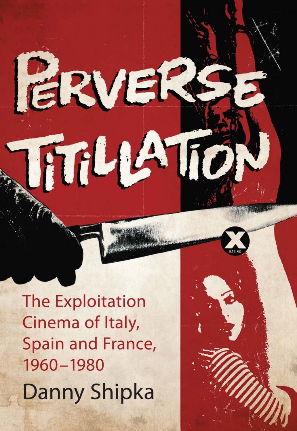 Perverse Titillation: The Exploitation Cinema of Italy, Spain and France, 1960-1980