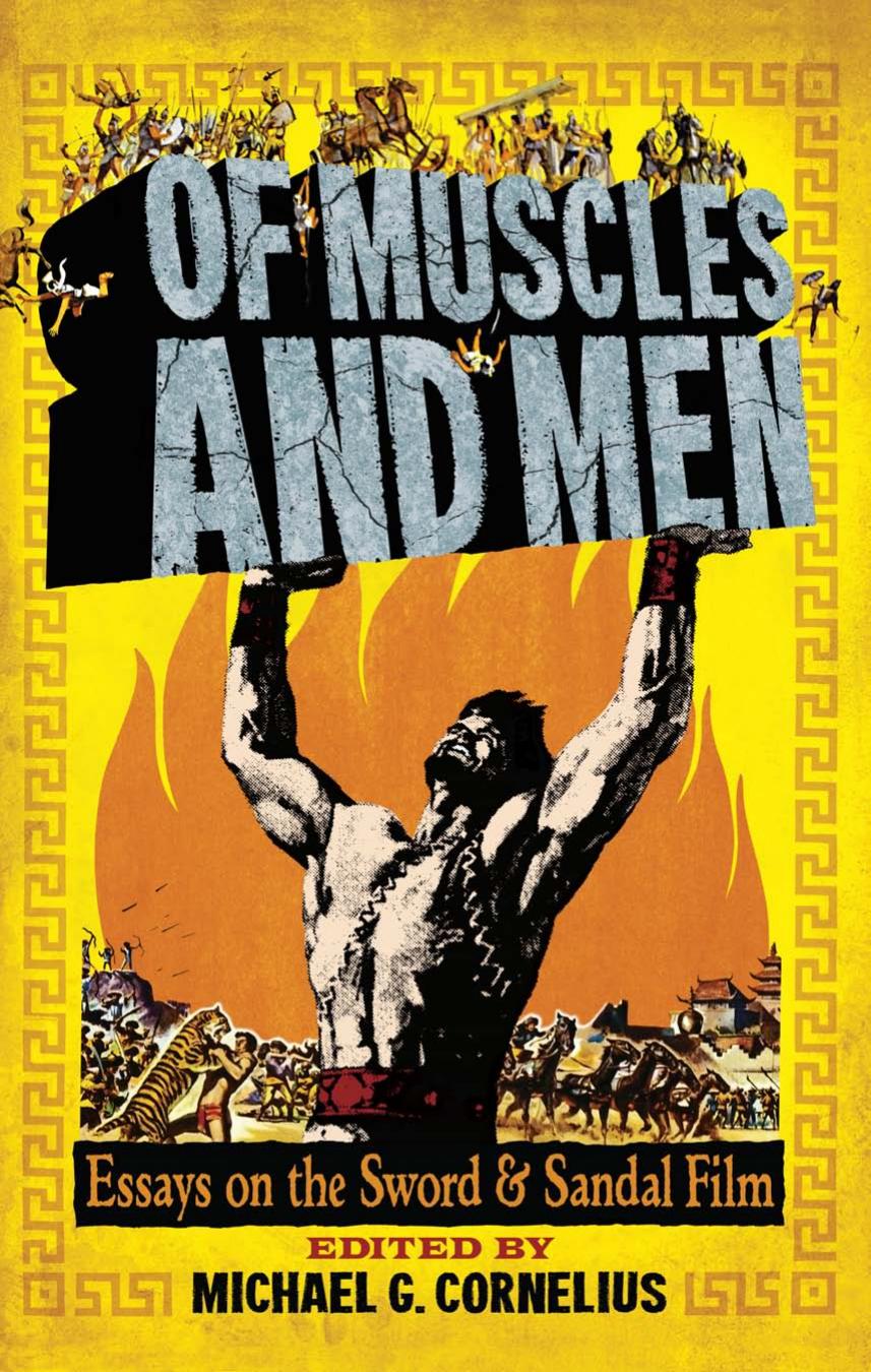 Of Muscles and Men: Essays on the Sword and Sandal Film