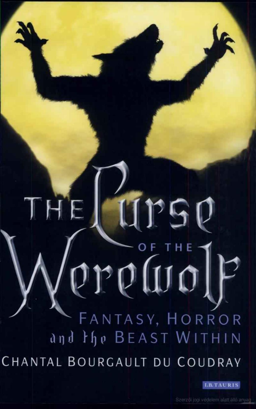 The Curse of the Werewolf: Fantasy, Horror and the Beast Within