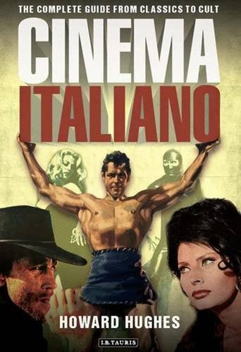 Cinema Italiano: The Complete Guide From Classics to Cult