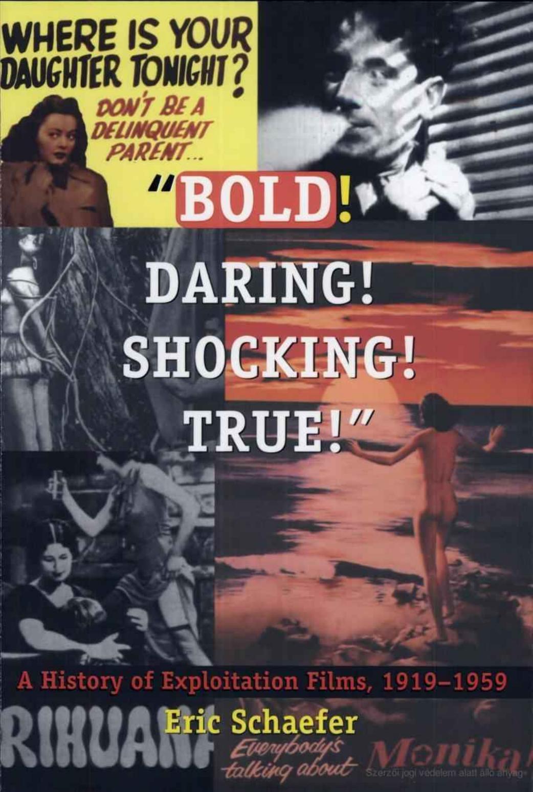 Bold! Daring! Shocking! True: A History of Exploitation Films, 1919-1959