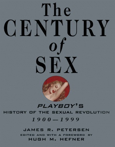 The Century of Sex: Playboy's History of the Sexual Revolution, 1900-1999