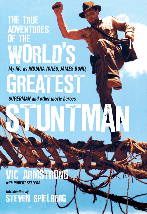 The True Adventures of the World's Greatest Stuntman: My Life as Indiana Jones, James Bond, Superman and Other Action Heroes