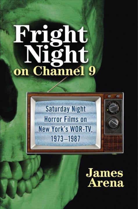 Fright Night on Channel 9: Saturday Night Horror Films on New York’s WOR-TV, 1973–1987