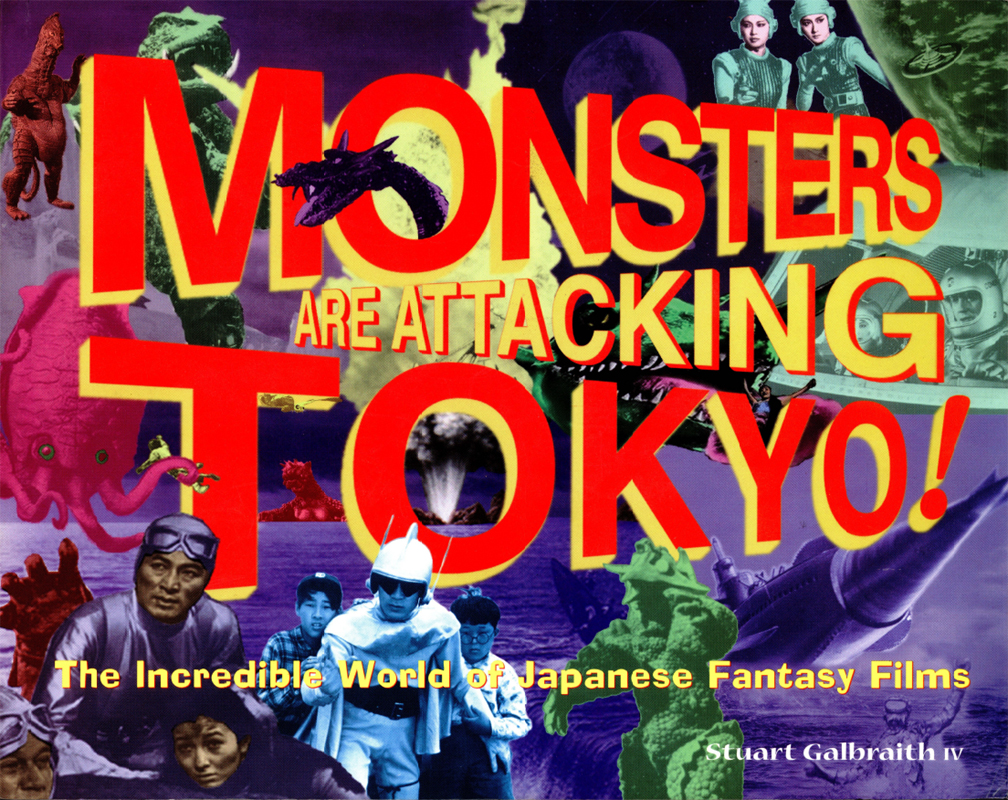 Monsters Are Attacking Tokyo!: The Incredible World of Japanese Fantasy Films