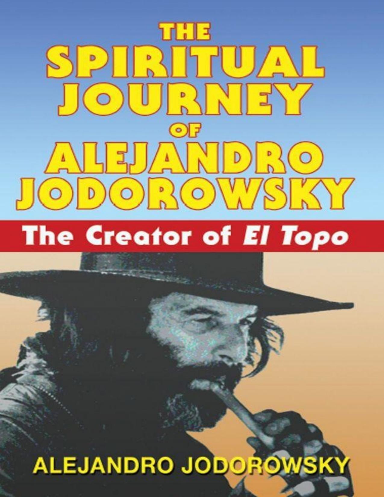 The Spiritual Journey of Alejandro Jodorowsky: The Creator Of