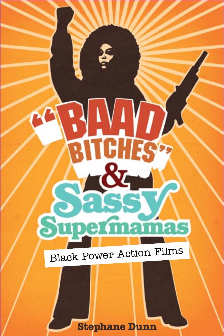 "Baad Bitches" and Sassy Supermamas: Black Power Action Films