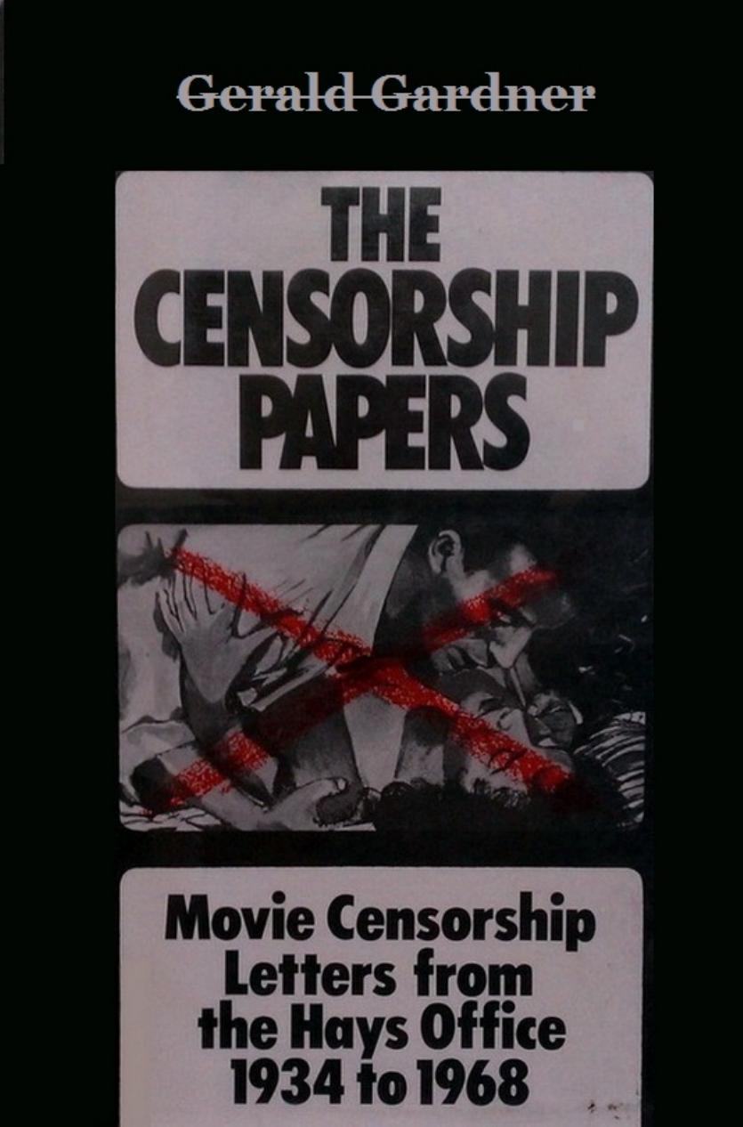 The Censorship Papers: Movie Censorship Letters From the Hays Office, 1934 to 1968