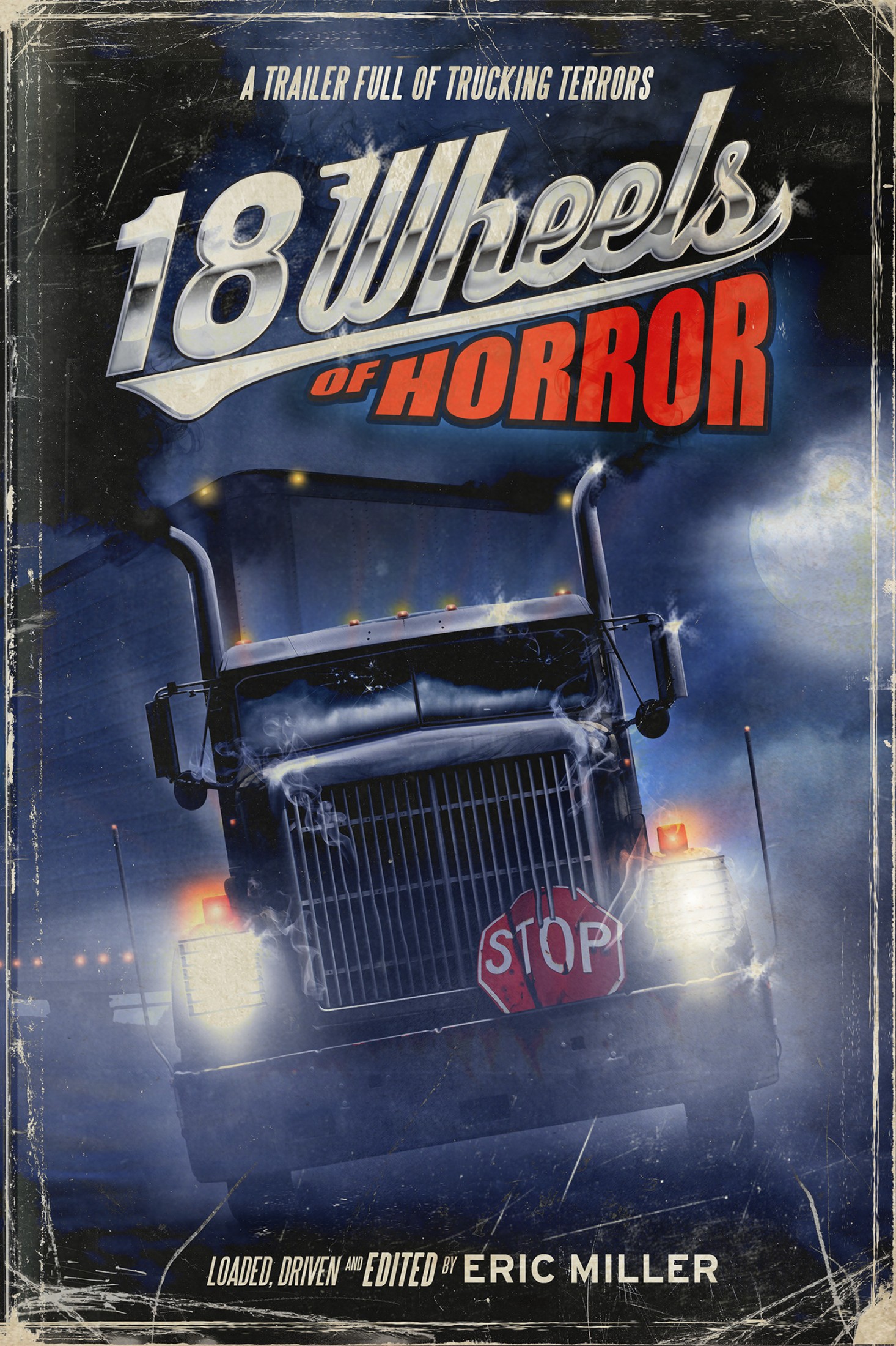 18 Wheels of Horror: A Trailer Full of Trucking Terrors