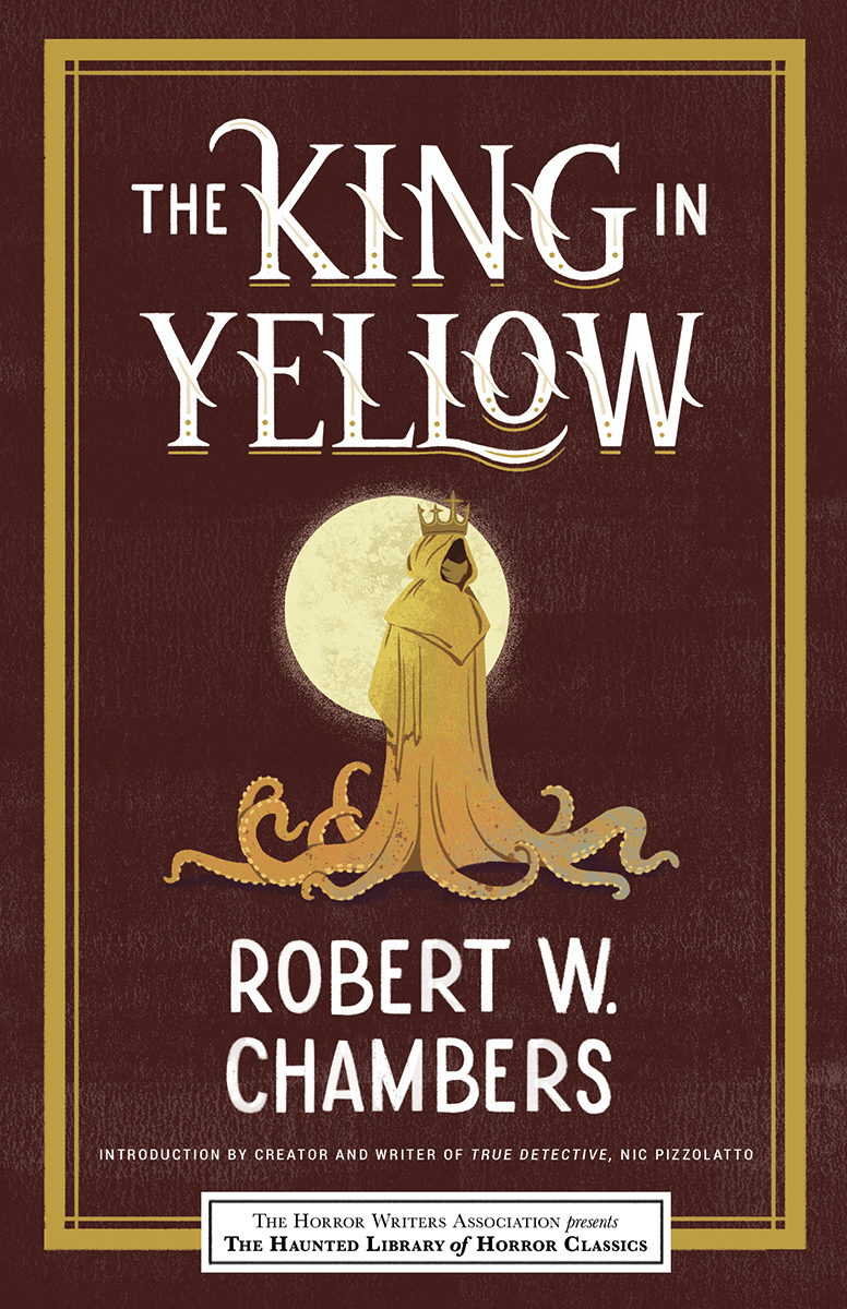 The King in Yellow, Deluxe Edition: An Early Classic of the Weird Fiction Genre