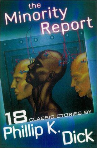The Minority Report and Other Classic Stories by Philip K. Dick