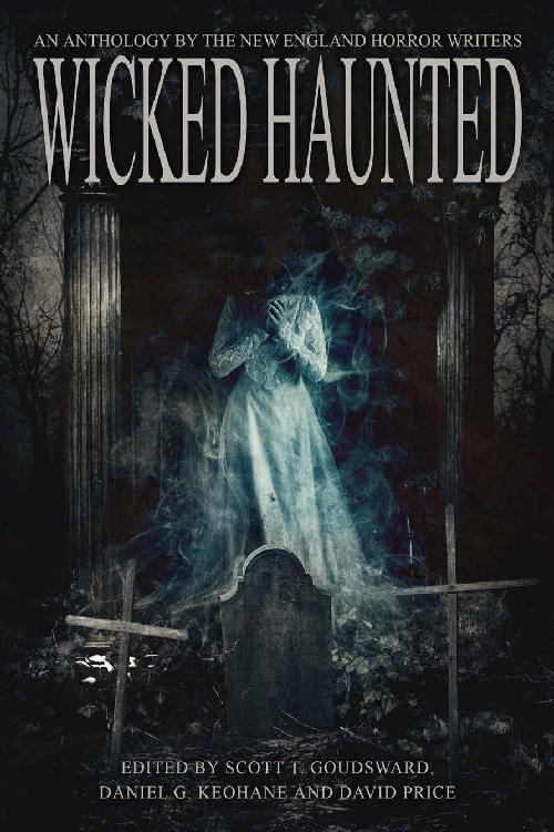 Wicked Haunted: An Anthology of the New England Horror Writers