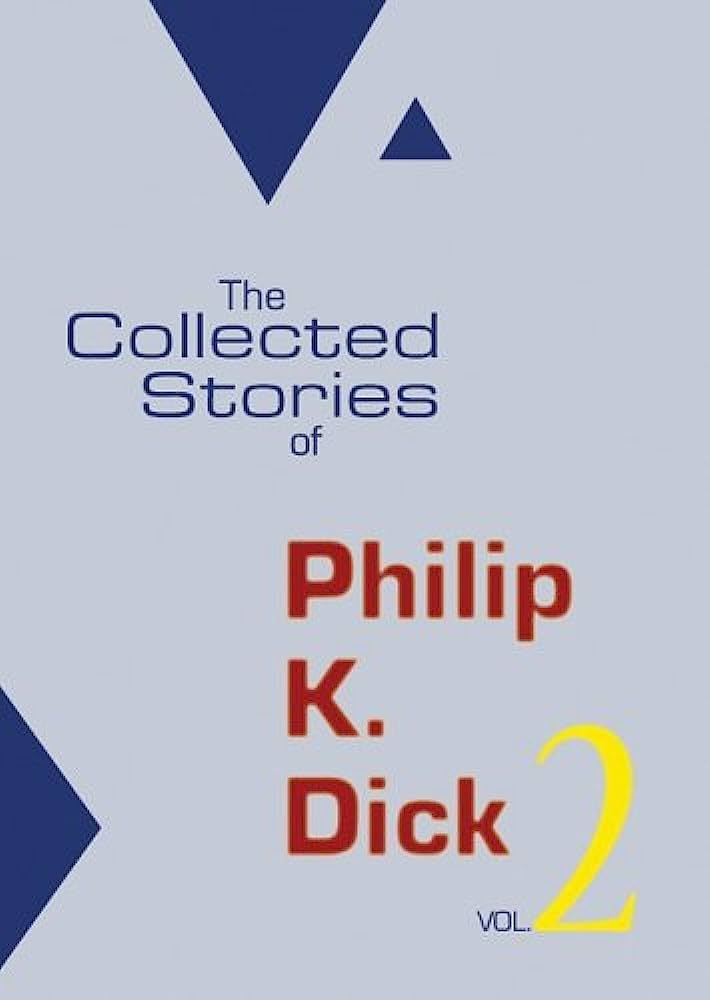 The Collected Stories of Philip K. Dick Volume 2