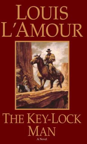 The Key-Lock Man (Louis L'Amour's Lost Treasures): A Novel