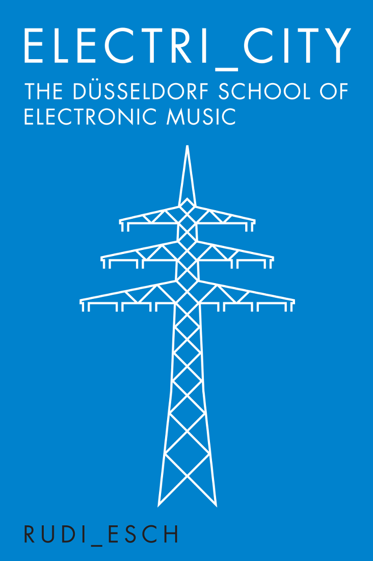 Electri_City: The Düsseldorf School of Electronic Music