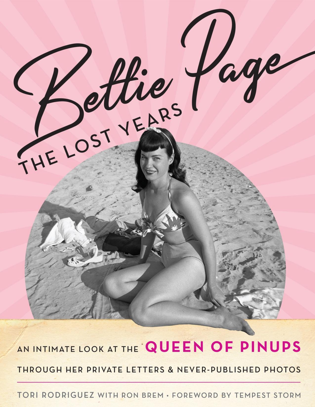 Bettie Page: The Lost Years: An Intimate Look at the Queen of Pinups, Through Her Private Letters & Never-Published Photos