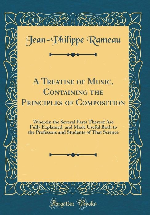 A Treatise of Music, Containing the Principles of Composition: Wherein the Several Parts Thereof Are Fully Explained, and Made Useful Both to the Professors and Students of That Science (Classic Reprint)