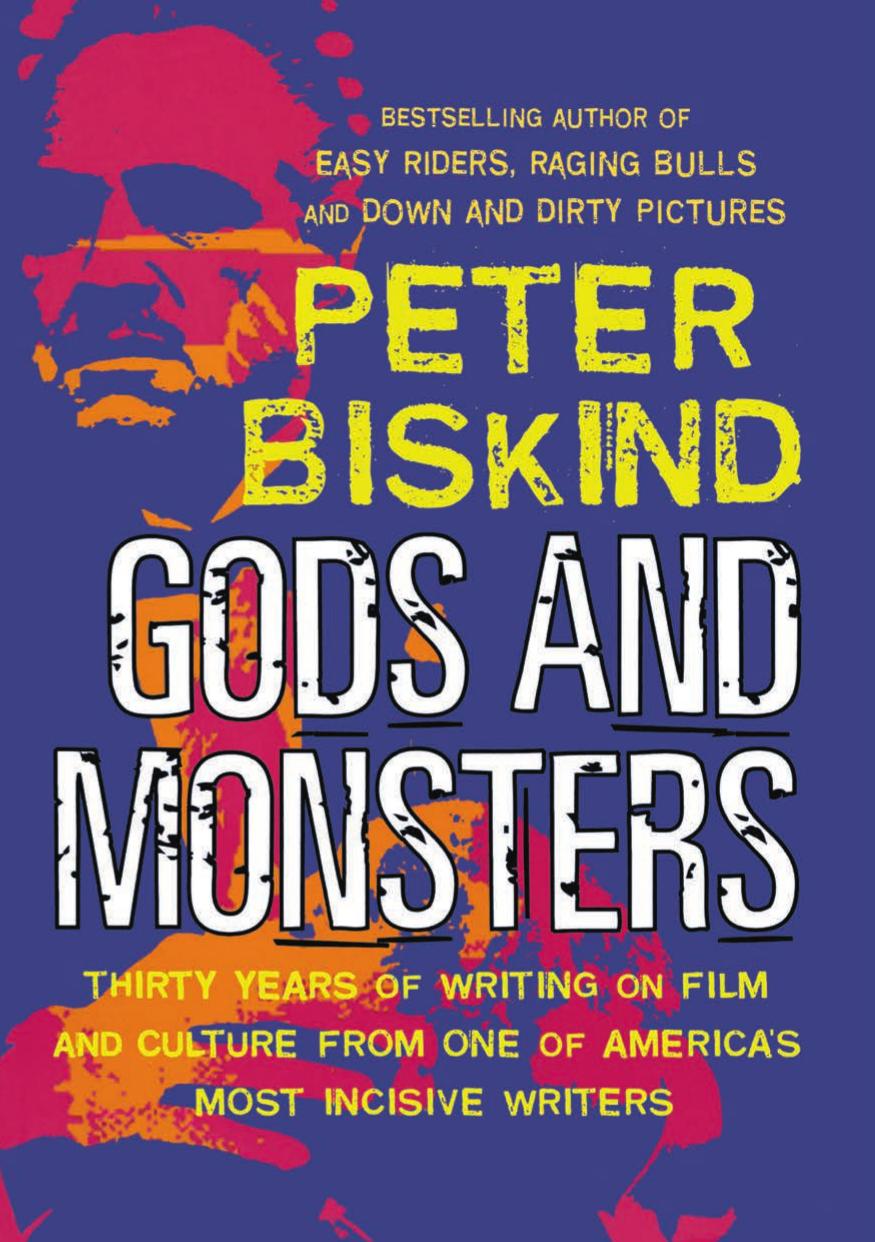 Gods and Monsters: Thirty Years of Writing on Film and Culture From One of America's Most Incisive Writers
