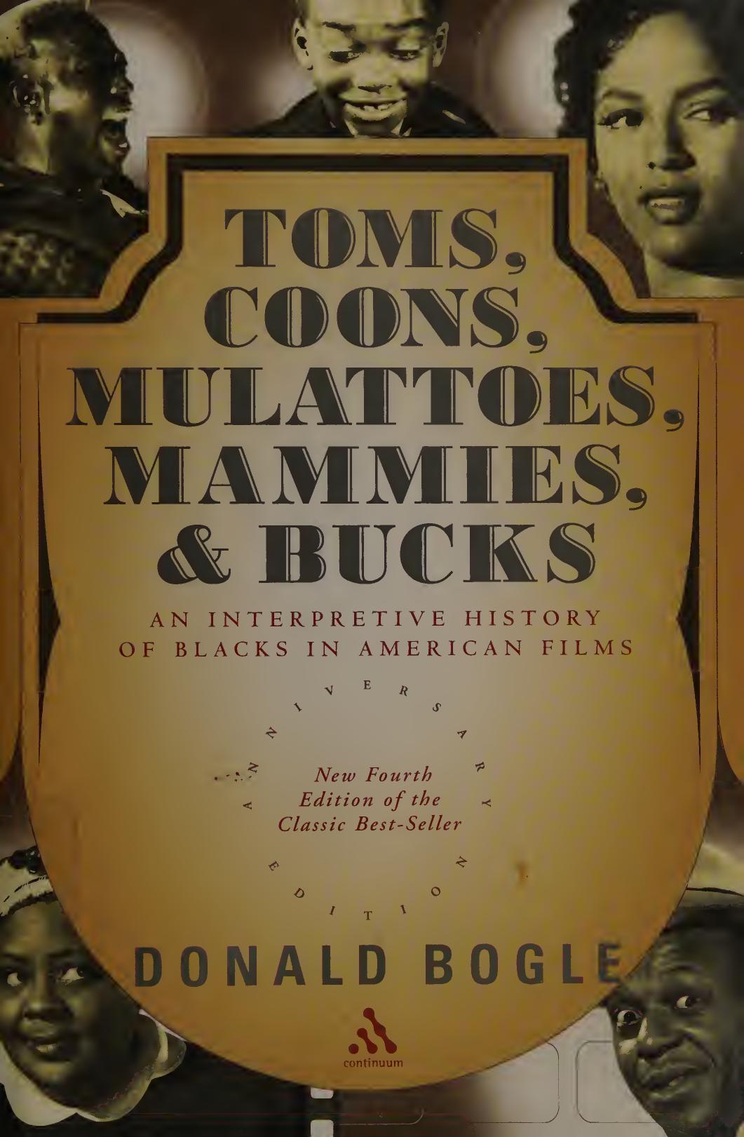 Toms, Coons, Mulattoes, Mammies, and Bucks: An Interpretive History of Blacks in American Films, Updated and Expanded 5th Edition