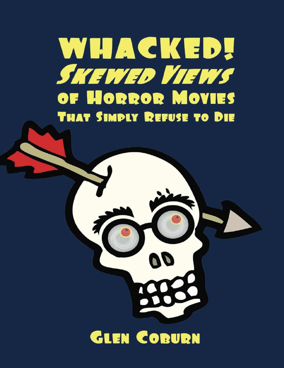Whacked!: Skewed Views of Horror Movies That Simply Refuse to Die