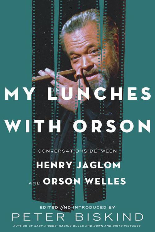 My Lunches With Orson: Conversations Between Henry Jaglom and Orson Welles