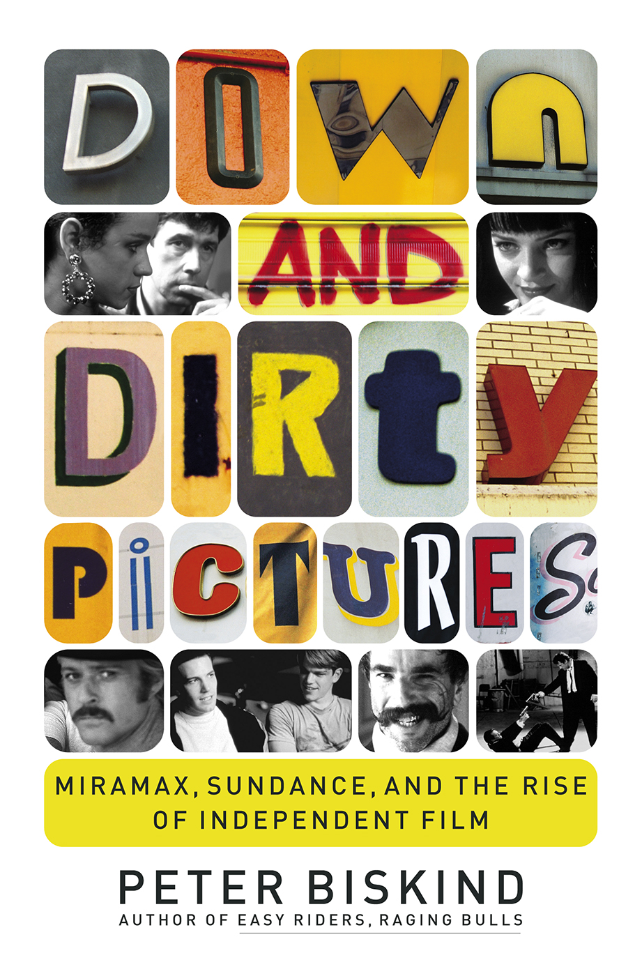 Down and Dirty Pictures: Miramax, Sundance, and the Rise of Independent Fil