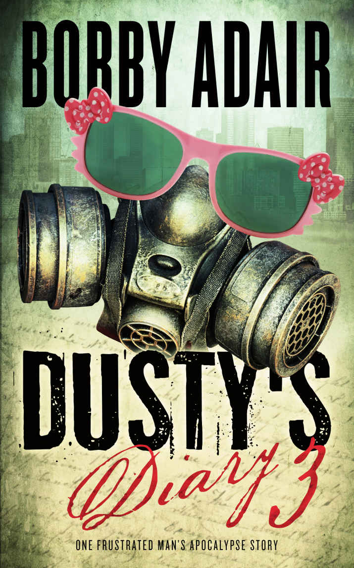 Dusty's Diary 3: One Frustrated Man's Apocalypse Story