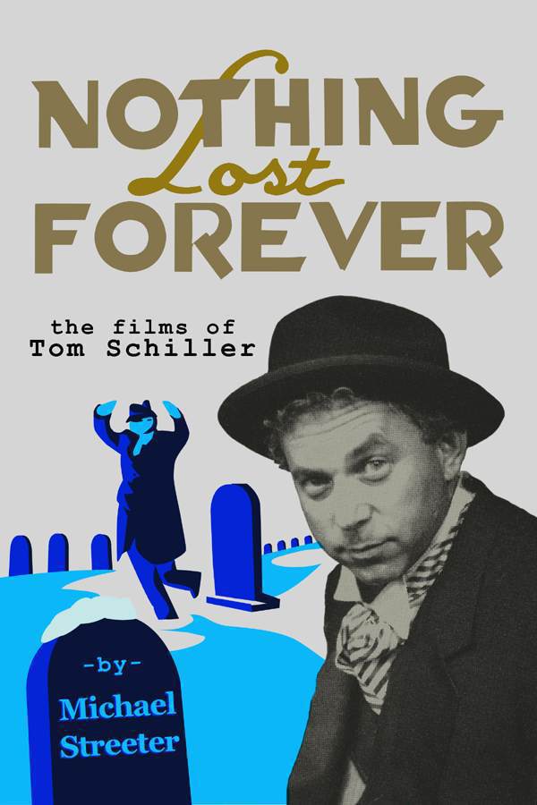 Nothing Lost Forever: The Films of Tom Schiller Saturday Night Live’s Visionary Filmmaker