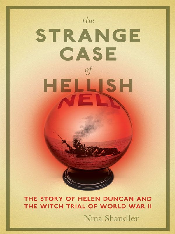 The Strange Case of Hellish Nell: The Story of Helen Duncan and the Witch Trial of World War II