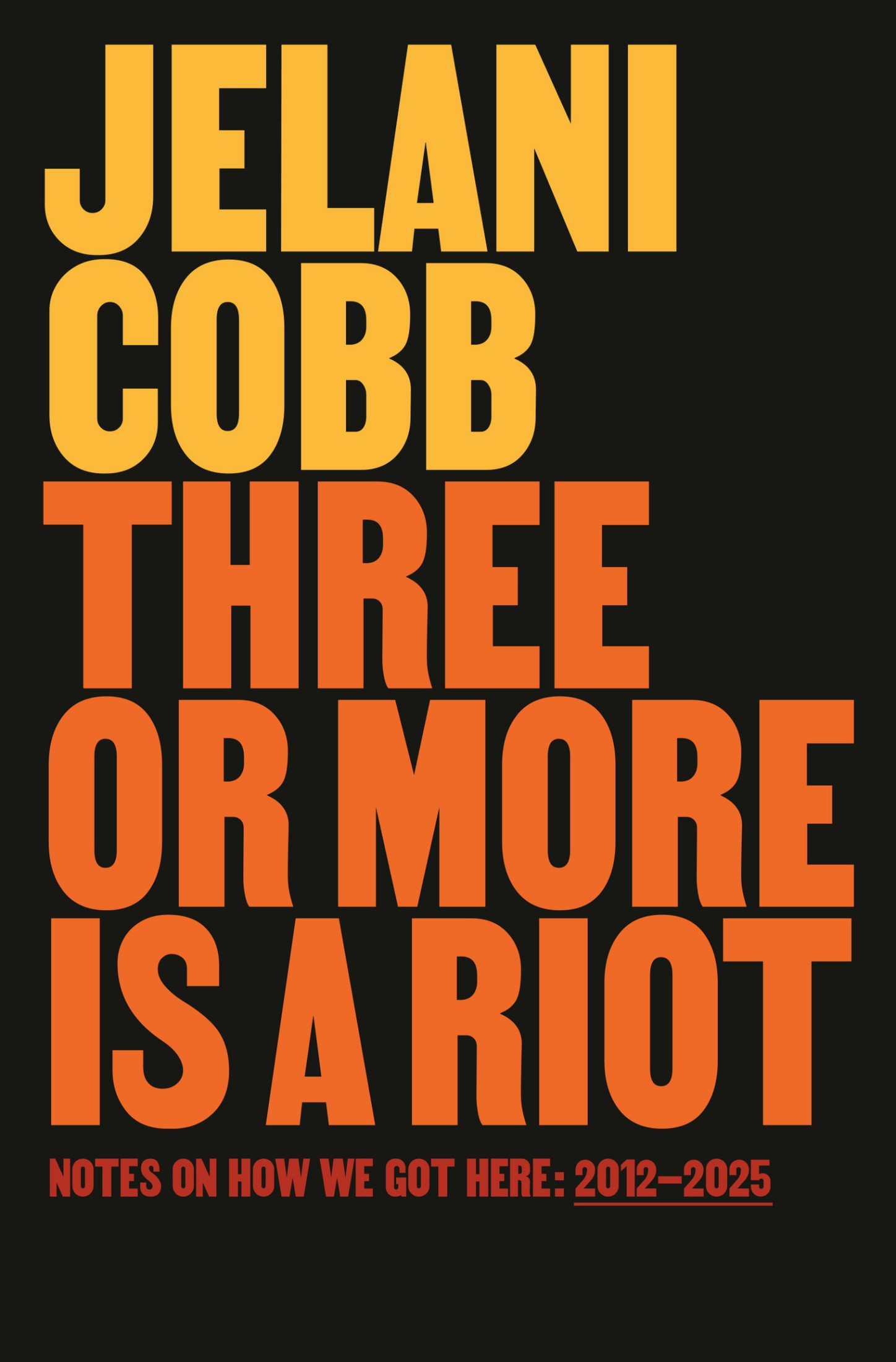 Three or More Is a Riot: Notes on How We Got Here: 2012-2025