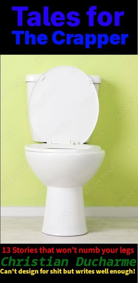 Tales For The Crapper: Stories That Won't Numb Your Legs!