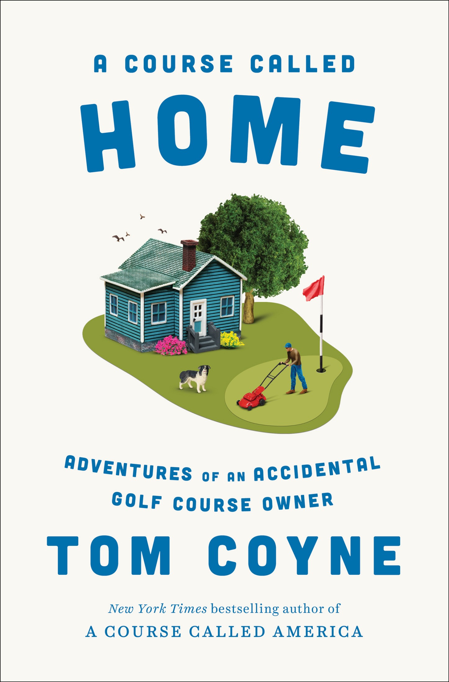 A Course Called Home: Adventures of an Accidental Golf Course Owner
