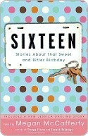 Sixteen: Stories About That Sweet and Bitter Birthday