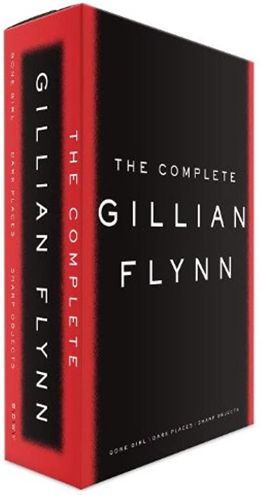 The Complete Gillian Flynn: Gone Girl, Dark Places, Sharp Objects