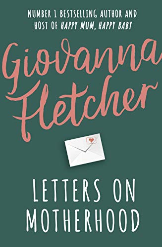 Letters on Motherhood: The heartwarming and inspiring collection of letters perfect for Mother’s Day