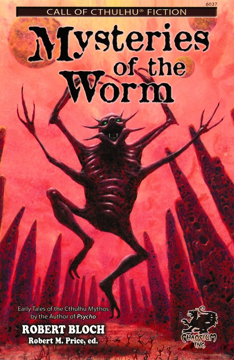 Mysteries of the Worm: All the Cthulhu Mythos Stories of Robert Bloch