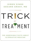 Trick or Treatment: The Undeniable Facts about Alternative Medicine