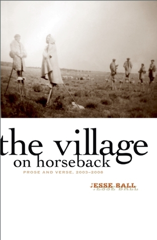 The Village on Horseback: Prose and Verse, 2003-2008