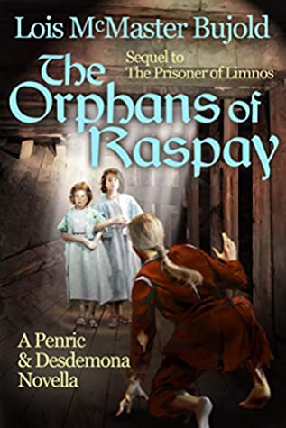 The Orphans of Raspay: A Penric and Desdemona novella in the World of the Five Gods