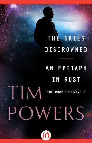 The Skies Discrowned and An Epitaph in Rust: The Complete Novels