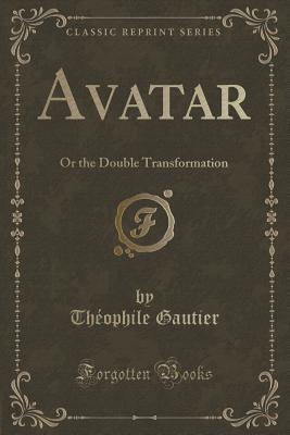Avatar: Or the Double Transformation